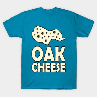 OAK cheese T-Shirt